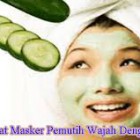 Manfaat Masker Buah Mentimun untuk Wajah